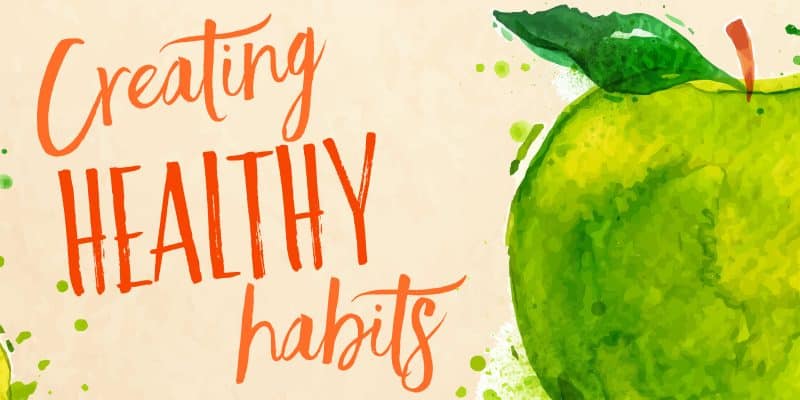 creating healthy habits